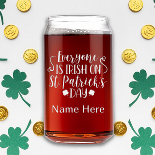 Everyone is Irish on St Patrick's Day Beer Can Glass - Things Engraved