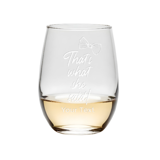 That's What She Said Stemless Wine Glass - Things Engraved