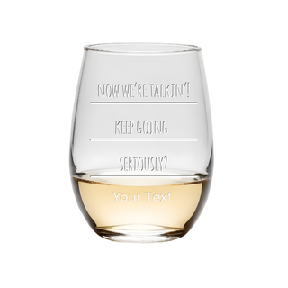Now We're Talking Stemless Wine Glass - Things Engraved