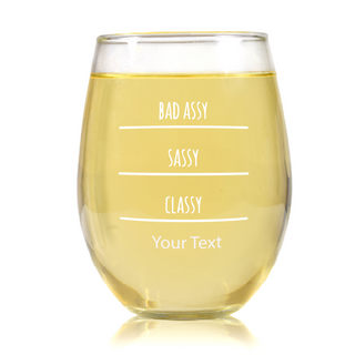 Bad Assy, Sassy, Classy Stemless Wine Glass - Things Engraved