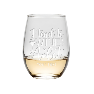 I Tend To Wine A Lot Stemless Wine Glass - Things Engraved