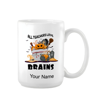All Teachers Love Brains Halloween Ceramic Mug 15 oz - Things Engraved