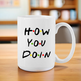 How You Doin Ceramic Mug - Things Engraved