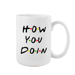 How You Doin Ceramic Mug - Things Engraved