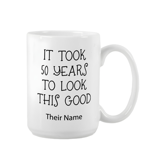 It Took 50 Years to Look This Good Ceramic Birthday Mug 15 oz - Things Engraved