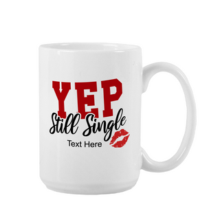 Yep, Still Single Ceramic Mug 15 oz - Things Engraved
