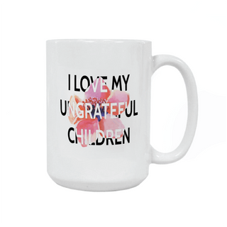 I Love My Ungrateful Children Ceramic Mug 15 oz - Things Engraved