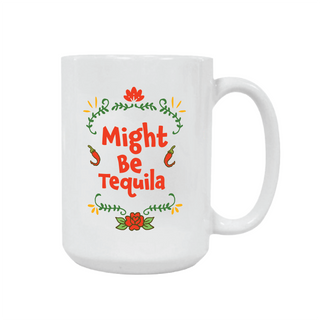 Might Be Tequila Ceramic Mug - Things Engraved