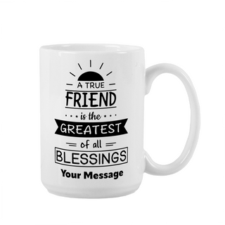 A True Friend Ceramic Mug 15 oz - Things Engraved