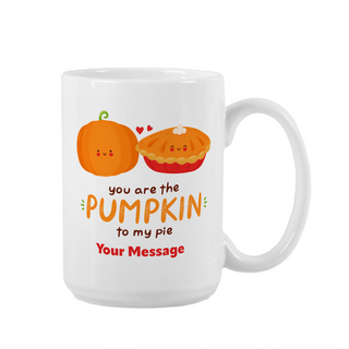 You Are the Pumpkin to my Pie Ceramic Mug 15 oz - Things Engraved