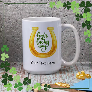 Have a Lucky Day Ceramic Mug 15 oz - Things Engraved