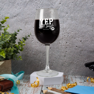 Yep, Still Single Wine Glass 16 oz - Things Engraved