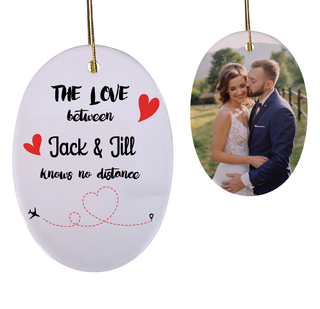 Love Between Us Knows No Distance Oval Shaped Ceramic Ornament - Things Engraved