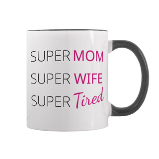 Super mom, Super Wife, Super Tired Ceramic Mug 11oz BLK - Things Engraved