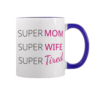Super Mom, Super Wife, Super Tired Ceramic Mug 11 oz BLU - Things Engraved