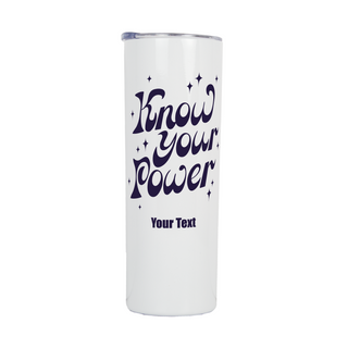 Know Your Power Tumbler 20 Oz - Things Engraved