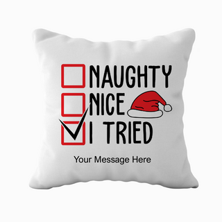 Naughty, Nice, I TRIED! Cushion 18" x 18" - Things Engraved