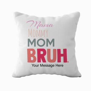 Mama Mommy Mom Bruh Cushion 18" x 18" - Things Engraved