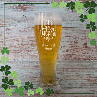 Let's Get Lucked Up Pilsner Glass 17 oz - Things Engraved