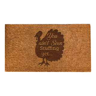 You Ain't Seen Stuffing Yet Door Mat - Things Engraved