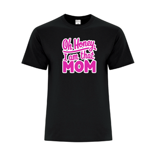 Oh Honey, I Am That Mom Ladies T Shirt BLK - Things Engraved