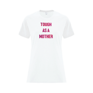 Tough as a Mother Ladies T Shirt - Things Engraved