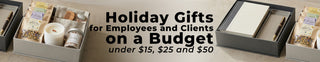 Holiday Gifts for Employees and Clients on a Budget (Under $15, $25 and $50 Per Person)