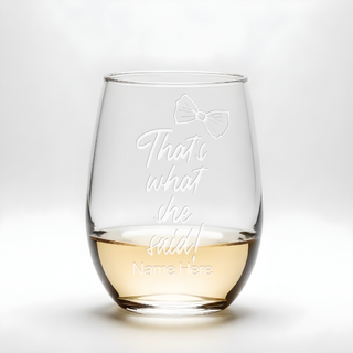 That's What She Said Stemless Wine Glass