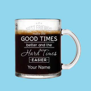 Tasse à café en verre gravée « Best Friends Make the Good Times Better » de 10 oz