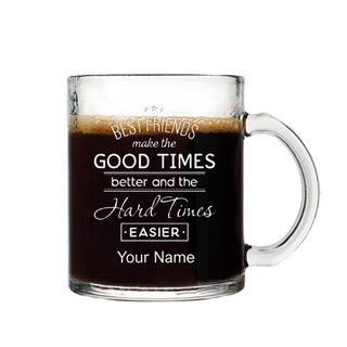 Best Friends Make the Good Times Better Engraved Glass Coffee Mug 10 oz