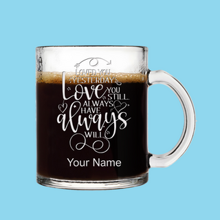 I'll Always Love You Engraved Glass Coffee Mug