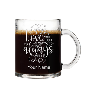 I'll Always Love You Engraved Glass Coffee Mug