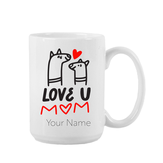 Love U Mom Custom Ceramic Mug 15 oz