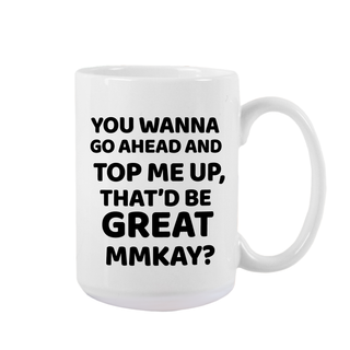 Top Me Up Ceramic Mug 15 oz