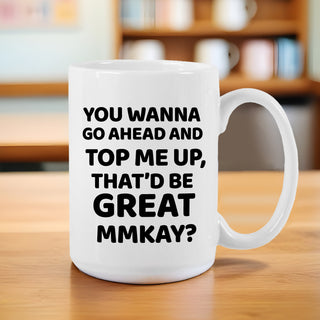 Top Me Up Ceramic Mug 15 oz