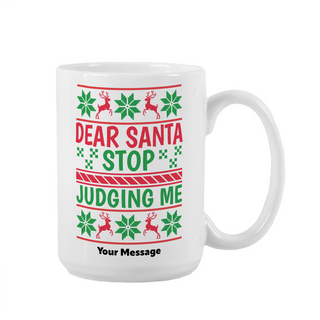 Dear Santa Stop Judging Me Christmas Mug 15 oz