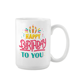 Happy Birthday to You Ceramic Mug 15 oz