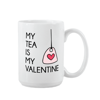 My Tea is My Valentine Ceramic Mug 15 oz