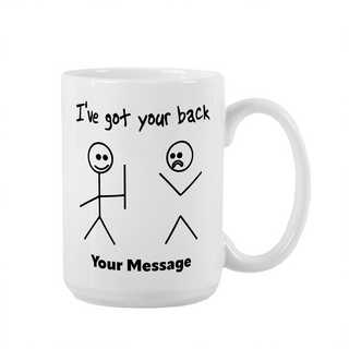 I've Got Your Back Ceramic Mug 15 oz