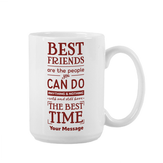 Best Friends Are Ceramic Mug 15 oz