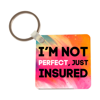 I`m Not Perfect Just Insured Square Keychain