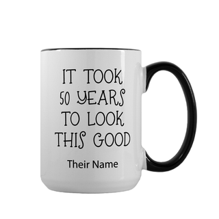 It Took 50 Years to Look This Good Ceramic Birthday Mug 15 oz