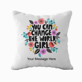 You Can Change The World Girl Cushion 18" x 18"