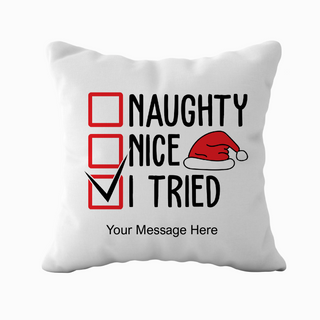 Naughty, Nice, I TRIED! Cushion 18" x 18"