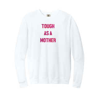 Tough as a Mother Crewneck Sweatshirt WHT