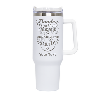 Thanks for Always Making Me Smile Travel Mug with Handle 40 oz