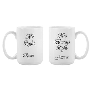 His and Hers Mugs - they say Mr Right with a space for a custom name on one, and the other says Mrs Always Right, with space for a custom name.  Great couple mugs.